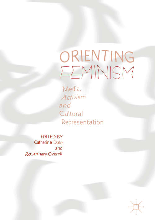 Book cover of Orienting Feminism: Media, Activism And Cultural Representation