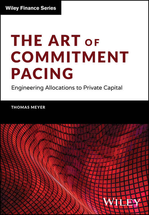 Book cover of The Art of Commitment Pacing: Engineering Allocations to Private Capital (The Wiley Finance Series)