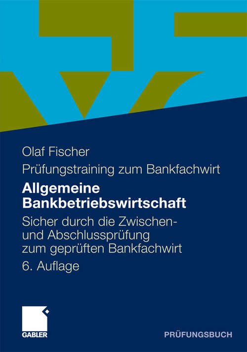 Book cover of Allgemeine Bankbetriebswirtschaft: Sicher durch die Zwischen- und Abschlussprüfung zum geprüften Bankfachwirt (6. Aufl. 2011)
