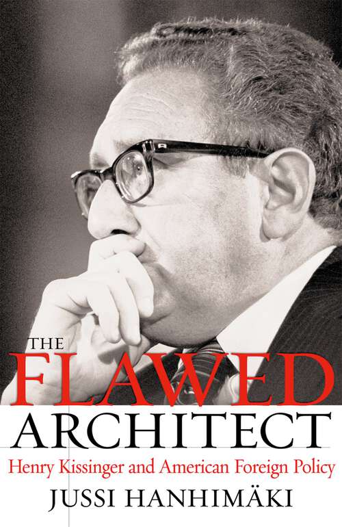 Book cover of The Flawed Architect: Henry Kissinger and American Foreign Policy
