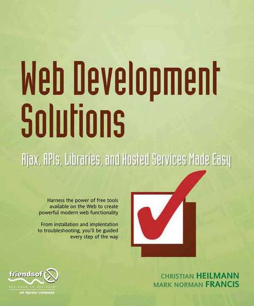 Book cover of Web Development Solutions: Ajax, APIs, Libraries, and Hosted Services Made Easy (1st ed.)