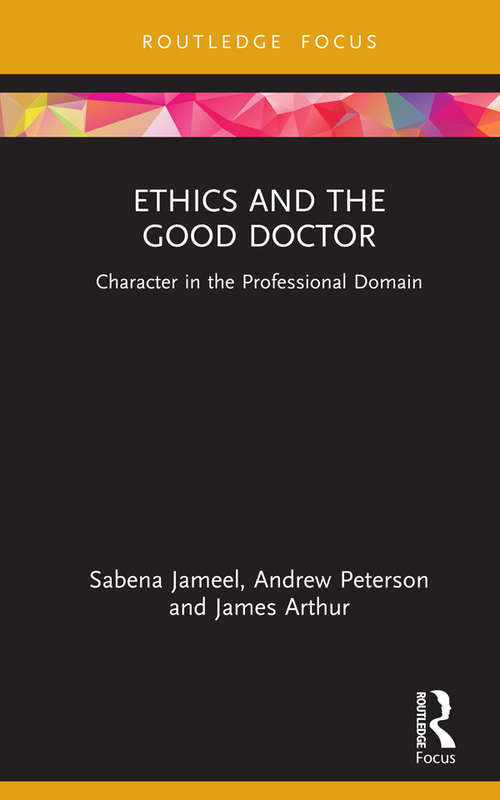 Book cover of Ethics and the Good Doctor: Character in the Professional Domain (Character and Virtue Within the Professions)