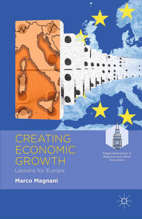 Book cover of Creating Economic Growth: Lessons for Europe (2014) (Palgrave Advances in Regional and Urban Economics)