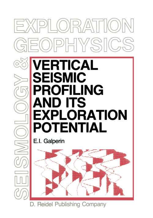 Book cover of Vertical Seismic Profiling and Its Exploration Potential (1985) (Modern Approaches in Geophysics #1)