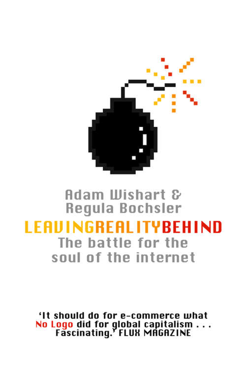 Book cover of Leaving Reality Behind: Inside The Battle For The Soul Of The Internet (ePub edition)