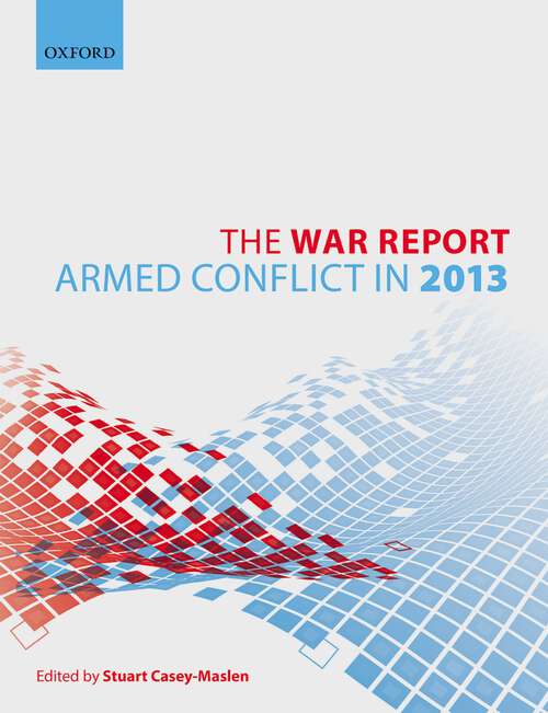 Book cover of The War Report: Armed Conflict in 2013