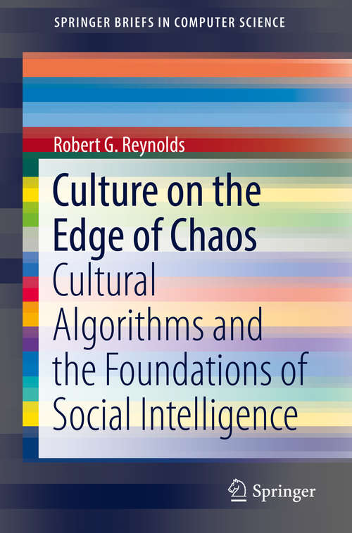 Book cover of Culture on the Edge of Chaos: Cultural Algorithms and the Foundations of Social Intelligence (SpringerBriefs in Computer Science)