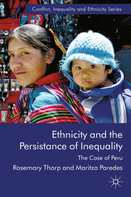 Book cover of Ethnicity and the Persistence of Inequality: The Case of Peru (2010) (Conflict, Inequality and Ethnicity)