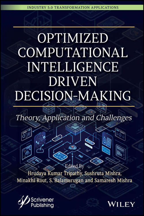 Book cover of Optimized Computational Intelligence Driven Decision-Making: Theory, Application and Challenges (Industry 5.0 Transformation Applications)