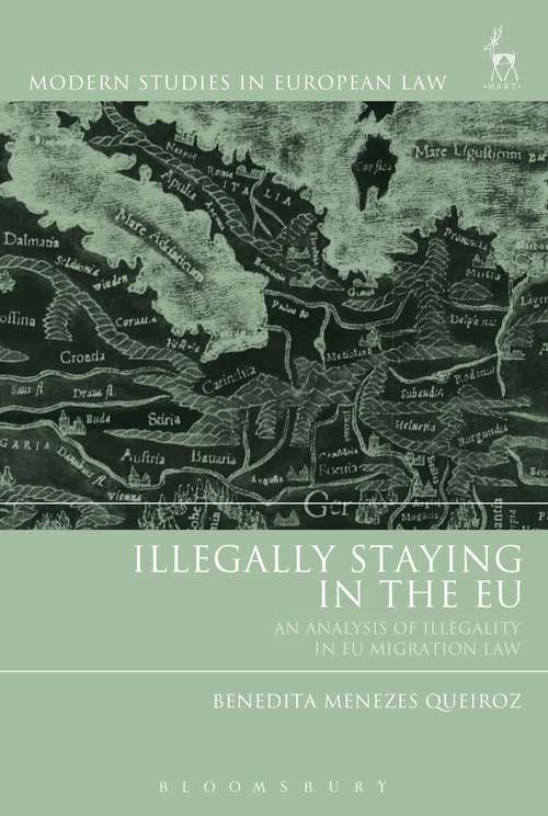 Book cover of Illegally Staying in the EU: An Analysis of Illegality in EU Migration Law (Modern Studies in European Law #85)