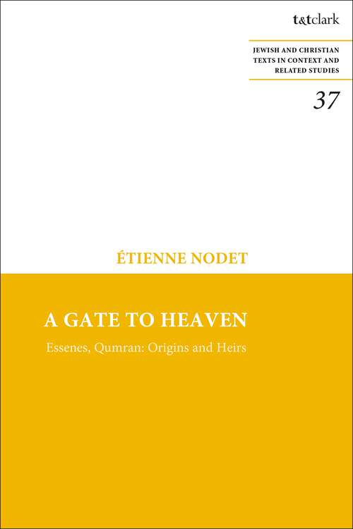 Book cover of A Gate to Heaven: Essenes, Qumran: Origins and Heirs (Jewish and Christian Texts)