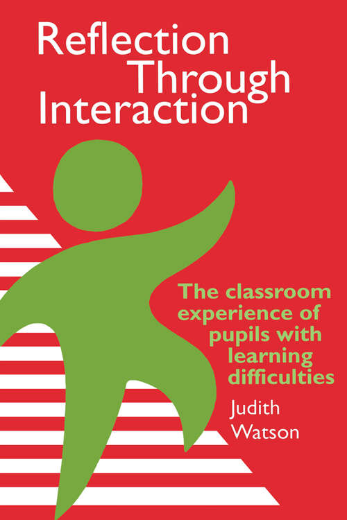 Book cover of Reflection Through Interaction: The Classroom Experience Of Pupils With Learning Difficulties