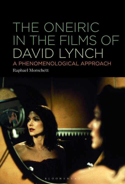 Book cover of The Oneiric in the Films of David Lynch: A Phenomenological Approach