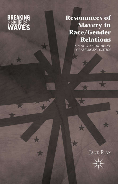 Book cover of Resonances of Slavery in Race/Gender Relations: Shadow at the Heart of American Politics (2010) (Breaking Feminist Waves)