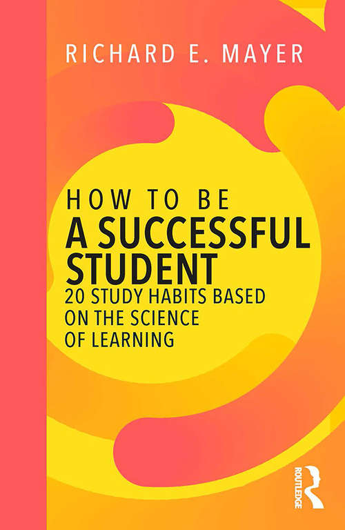 Book cover of How to Be a Successful Student: 20 Study Habits Based on the Science of Learning
