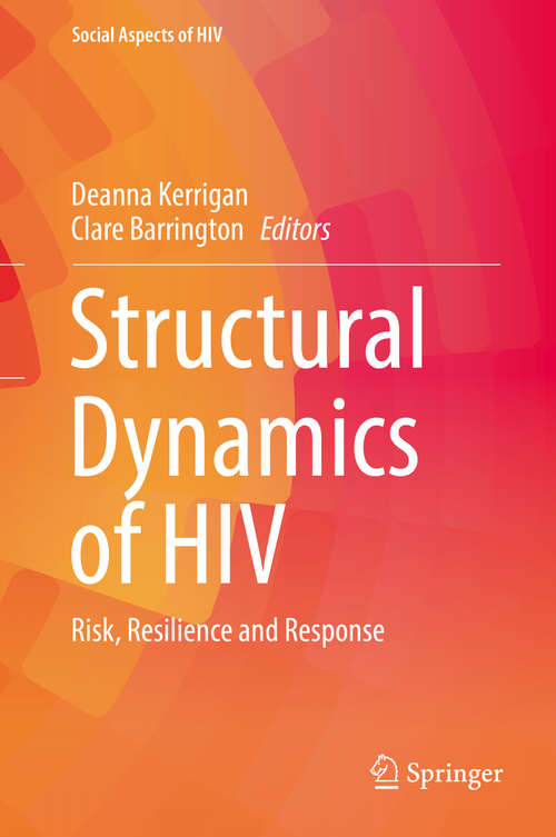 Book cover of Structural Dynamics of HIV: Risk, Resilience and Response (Social Aspects of HIV #4)