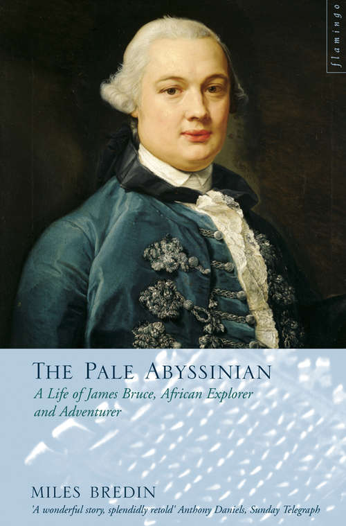 Book cover of The Pale Abyssinian: The Life Of James Bruce, African Explorer And Adventurer (text Only) (ePub edition)