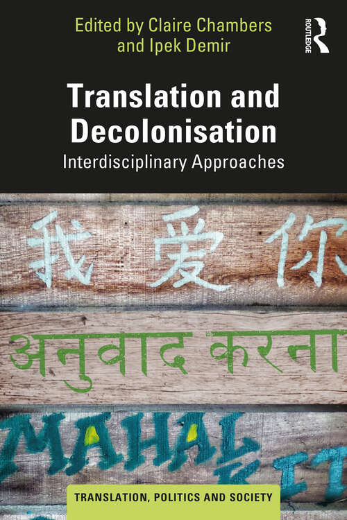 Book cover of Translation and Decolonisation: Interdisciplinary Approaches (Translation, Politics and Society)