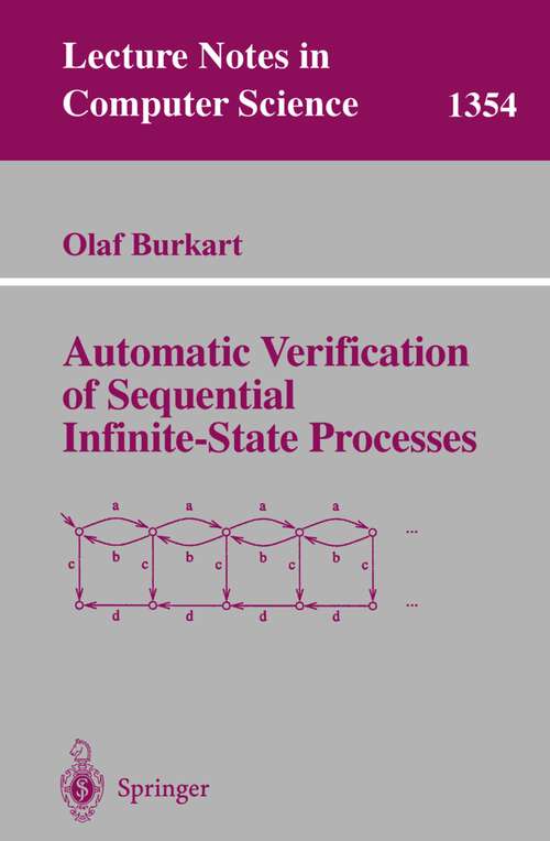 Book cover of Automatic Verification of Sequential Infinite-State Processes (1997) (Lecture Notes in Computer Science #1354)