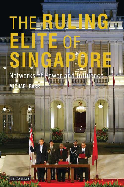 Book cover of The Ruling Elite of Singapore: Networks of Power and Influence