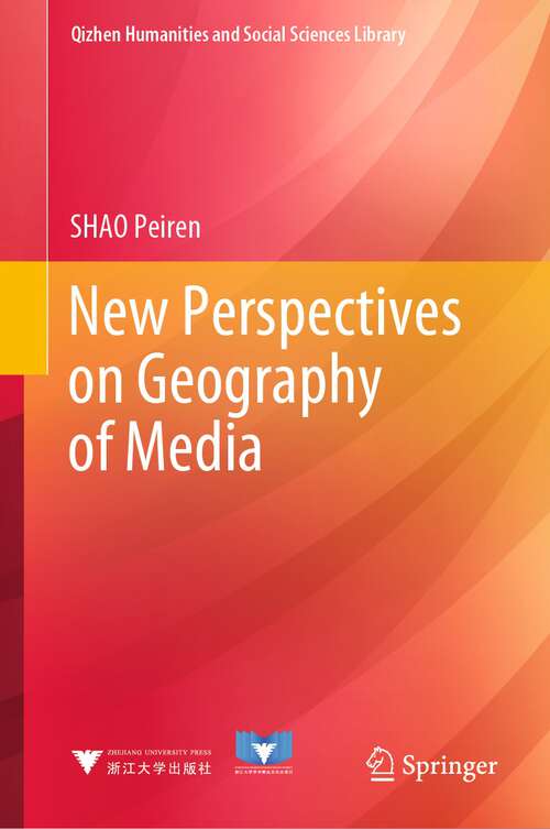 Book cover of New Perspectives on Geography of Media (1st ed. 2023) (Qizhen Humanities and Social Sciences Library)