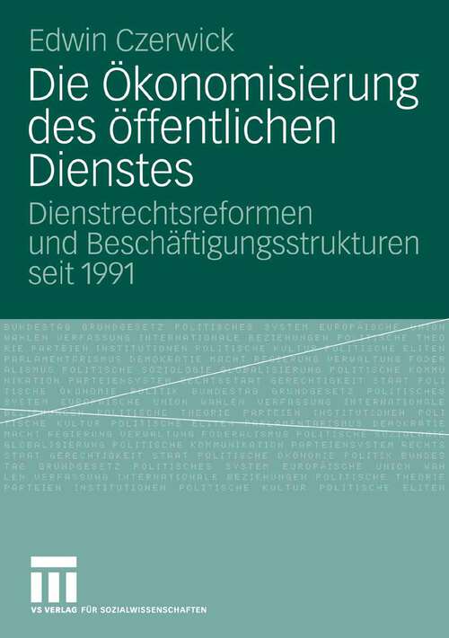 Book cover of Die Ökonomisierung des öffentlichen Dienstes: Dienstrechtsreformen und Beschäftigungsstrukturen seit 1991 (2007)