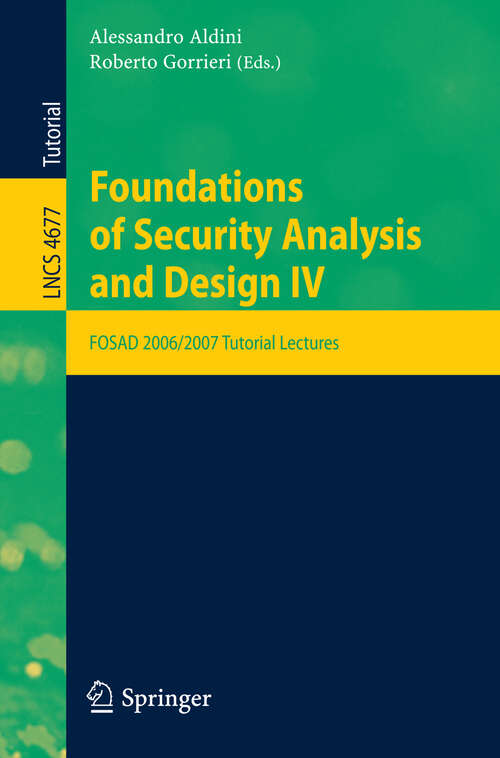 Book cover of Foundations of Security Analysis and Design: FOSAD 2006/2007 Turtorial Lectures (2007) (Lecture Notes in Computer Science #4677)