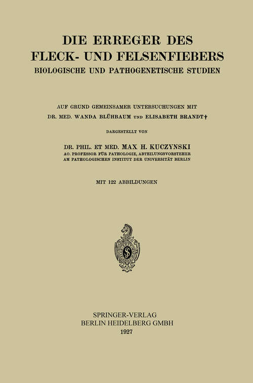 Book cover of Die Erreger des Fleck- und Felsenfiebers: Biologische und Pathogenetische Studien (1927)