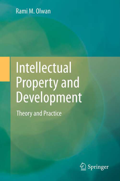 Book cover of Intellectual Property and Development: Theory and Practice (2013)