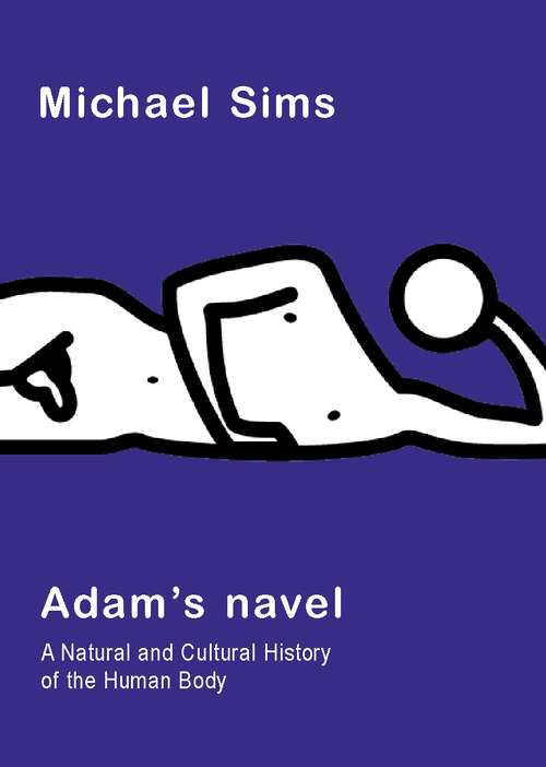 Book cover of Adam's Navel: A Natural and Cultural History of the Human Body