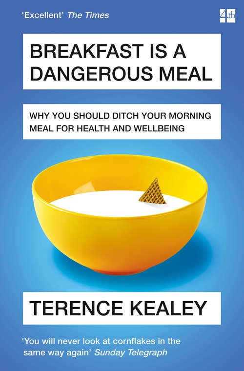 Book cover of Breakfast is a Dangerous Meal: Why You Should Ditch Your Morning Meal For Health And Wellbeing (ePub edition)
