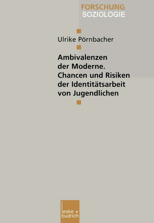 Book cover of Ambivalenzen der Moderne — Chancen und Risiken der Identitätsarbeit von Jugendlichen (1999) (Forschung Soziologie #40)