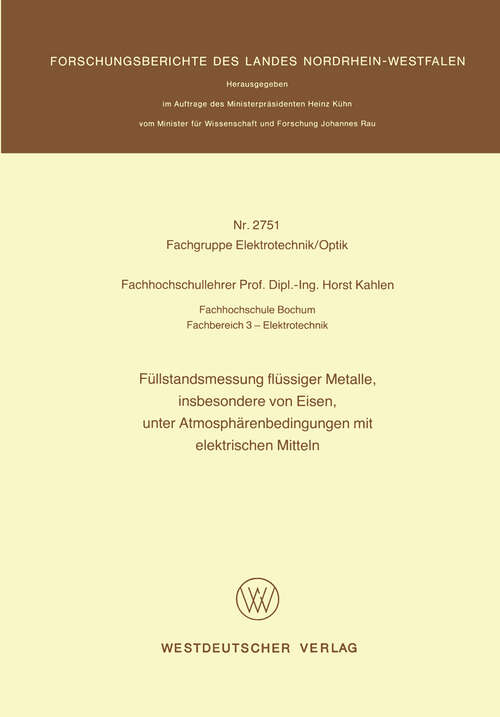 Book cover of Füllstandsmessung flüssiger Metalle, insbesondere von Eisen, unter Atmosphärenbedingungen mit elektrischen Mitteln (1978) (Forschungsberichte des Landes Nordrhein-Westfalen #2751)