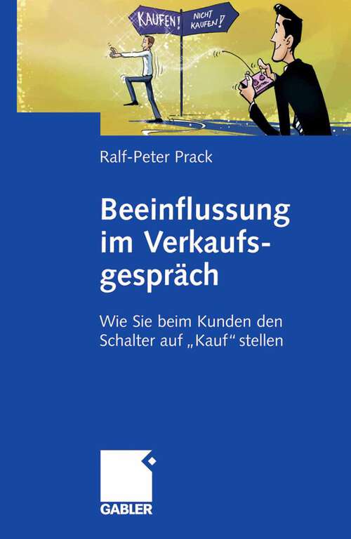 Book cover of Beeinflussung im Verkaufsgespräch: Wie Sie beim Kunden den Schalter auf "Kauf" stellen (2008)