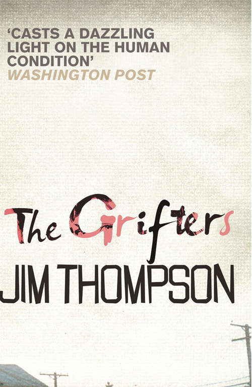 Book cover of The Grifters: The Getaway, The Killer Inside Me, The Grifters, And Pop. 1280 (Crime Masterworks Ser.: No.34)