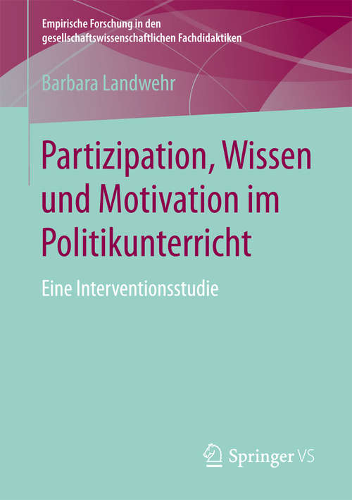 Book cover of Partizipation, Wissen und Motivation im Politikunterricht: Eine Interventionsstudie (Empirische Forschung in den gesellschaftswissenschaftlichen Fachdidaktiken)