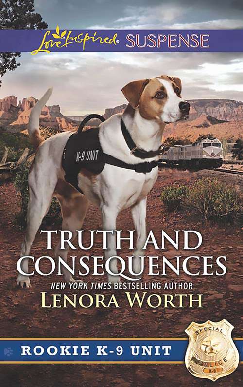 Book cover of Truth And Consequences: Protect And Serve Truth And Consequences (ePub edition) (Rookie K-9 Unit #2)