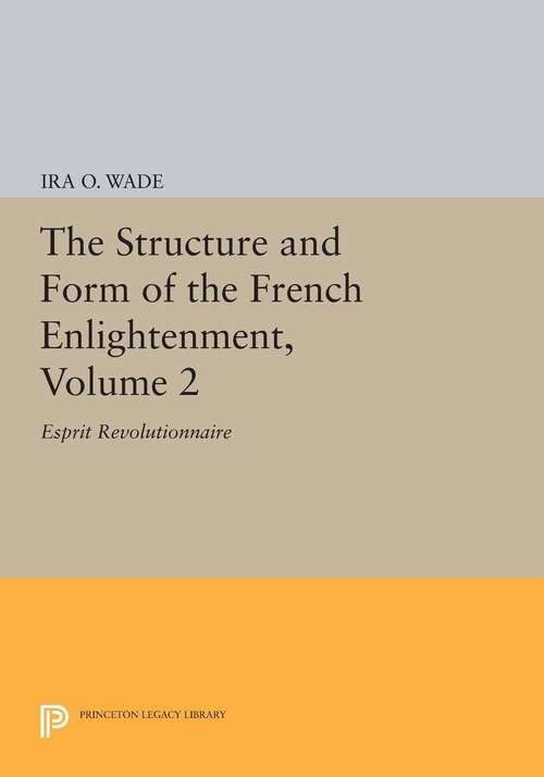 Book cover of The Structure and Form of the French Enlightenment, Volume 2: Esprit Revolutionnaire