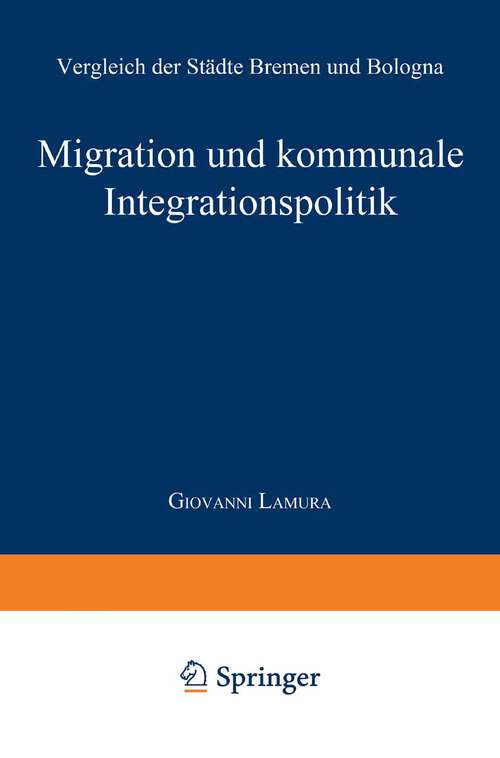 Book cover of Migration und kommunale Integrationspolitik: Vergleich der Städte Bremen und Bologna (1998)