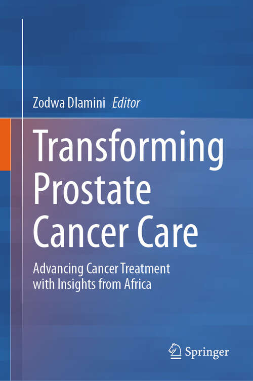 Book cover of Transforming Prostate Cancer Care: Advancing Cancer Treatment with Insights from Africa (2024)