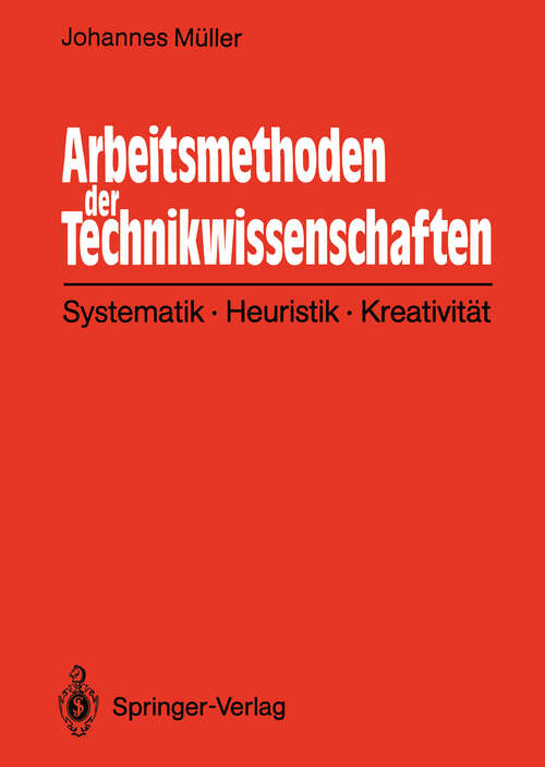 Book cover of Arbeitsmethoden der Technikwissenschaften: Systematik, Heuristik, Kreativität (1990)