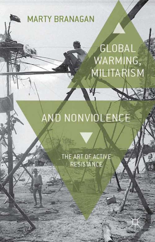 Book cover of Global Warming, Militarism and Nonviolence: The Art of Active Resistance (2013)