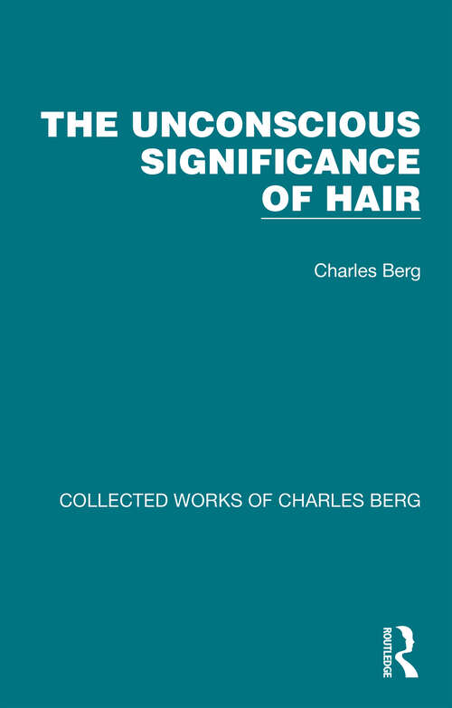 Book cover of The Unconscious Significance of Hair (Collected Works of Charles Berg)