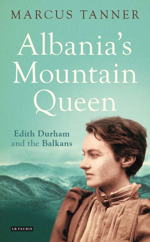 Book cover of Albania's Mountain Queen: Edith Durham and the Balkans