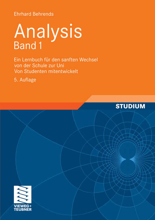 Book cover of Analysis Band 1: Ein Lernbuch für den sanften Wechsel von der Schule zur Uni. Von Studenten mitentwickelt (5. Aufl. 2011)