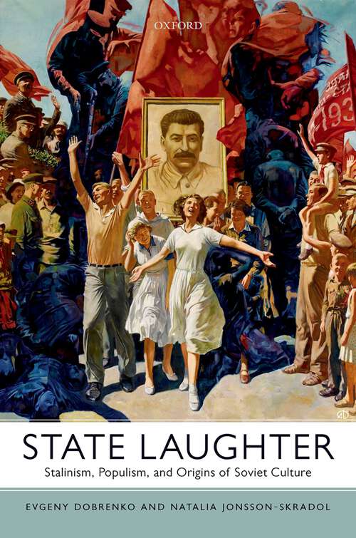Book cover of State Laughter: Stalinism, Populism, and Origins of Soviet Culture
