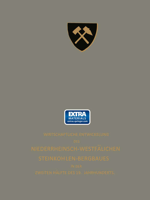 Book cover of Wirtschaftliche Entwickelung des Niederrheinisch-Westfälischen Steinkohlen-Bergbaues in der zweiten Hälfte des 19. Jahrhunderts: Dritter Teil (1904)