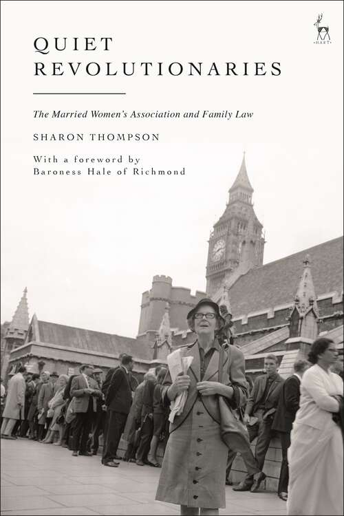 Book cover of Quiet Revolutionaries: The Married Women's Association and Family Law