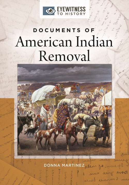 Book cover of Documents of American Indian Removal (Eyewitness to History)