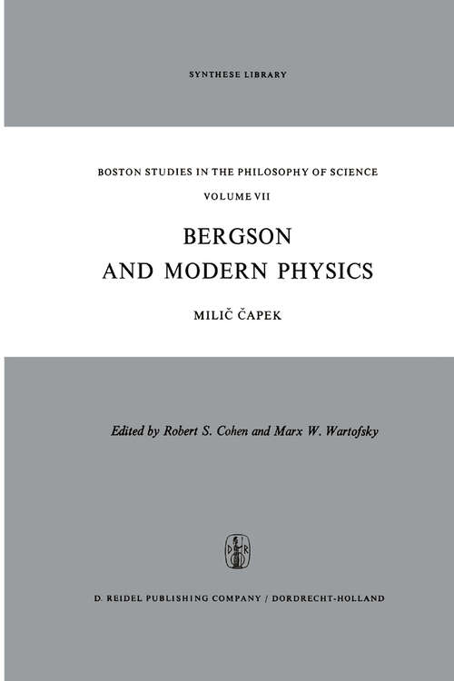 Book cover of Bergson and Modern Physics: A Reinterpretation and Re-evaluation (1971) (Boston Studies in the Philosophy and History of Science #7)